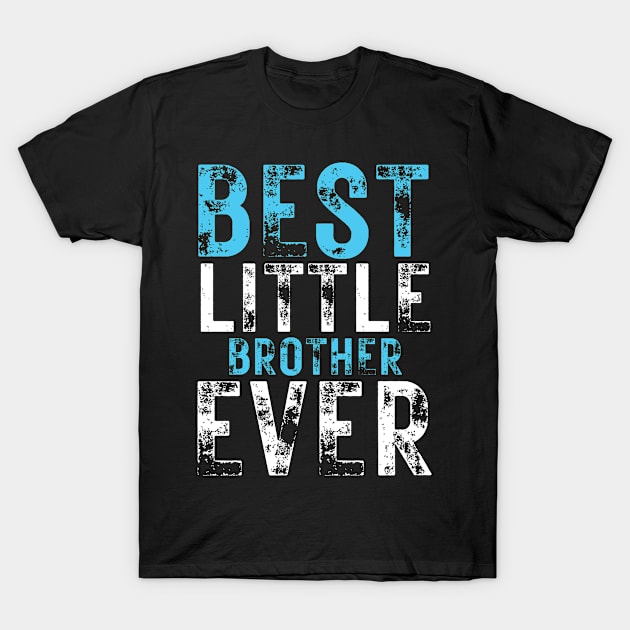 Best Little Brother Ever T-Shirt by AstronomDesign